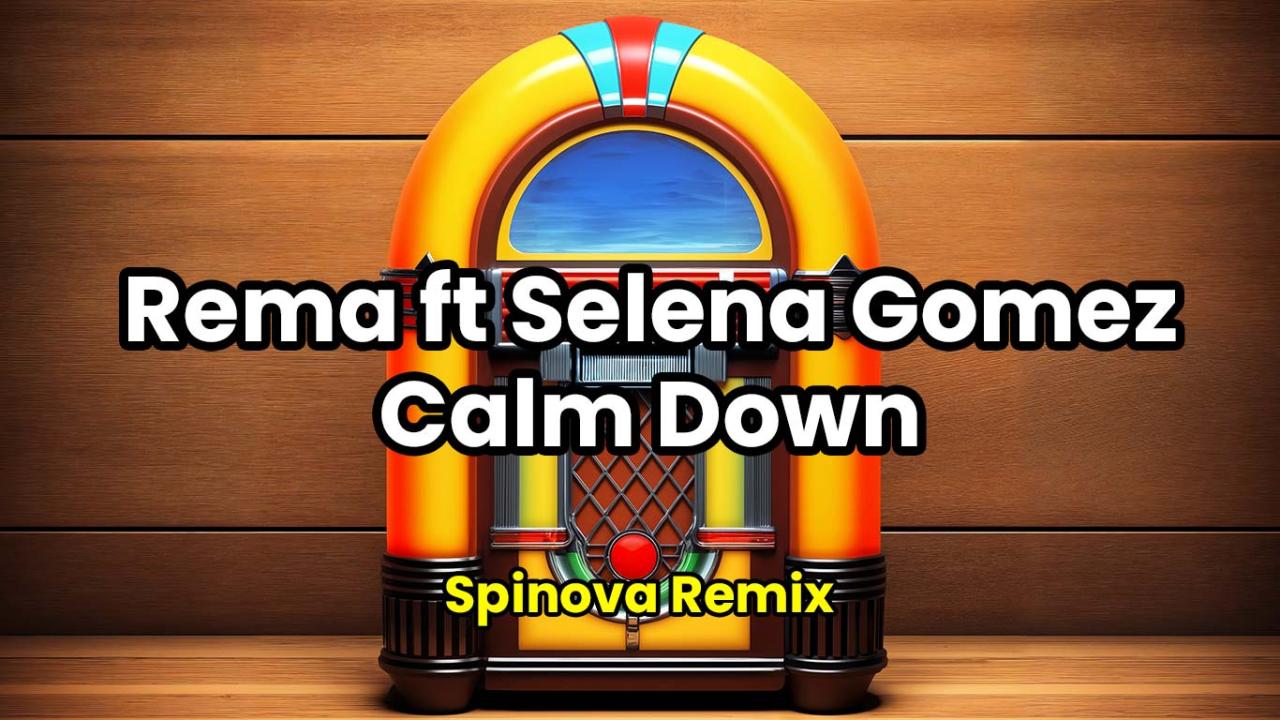 Rema ft Selema Gomez - Calm Down (Spinova Remix)