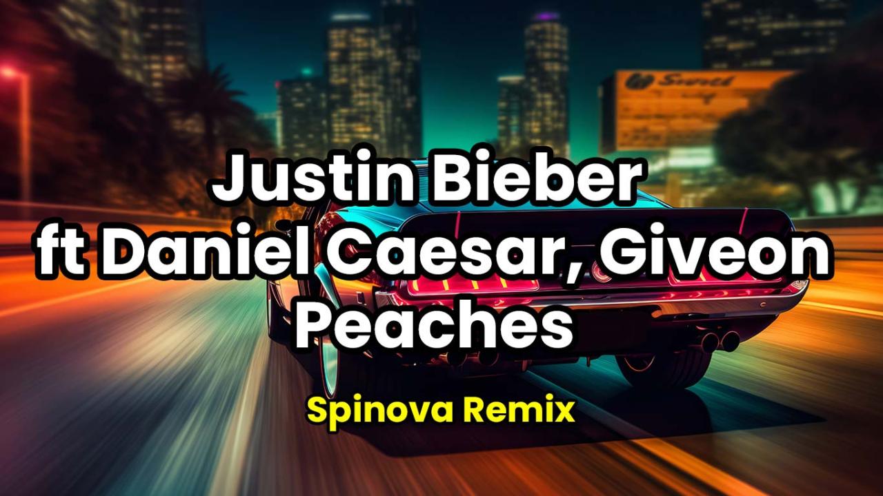Justin Bieber ft Daniel Caesar, Giveon (Spinova Remix)